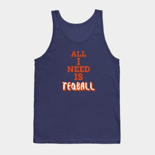 All I Need Is Teqball Tank Top